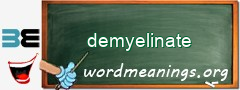 WordMeaning blackboard for demyelinate
